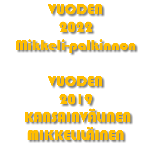 VUODEN 2022 Mikkeli-palkinnon VUODEN 2019 KANSAINVÄLINEN MIKKELILÄINEN